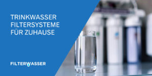 Besten Trinkwasserfiltersysteme für Zuhause